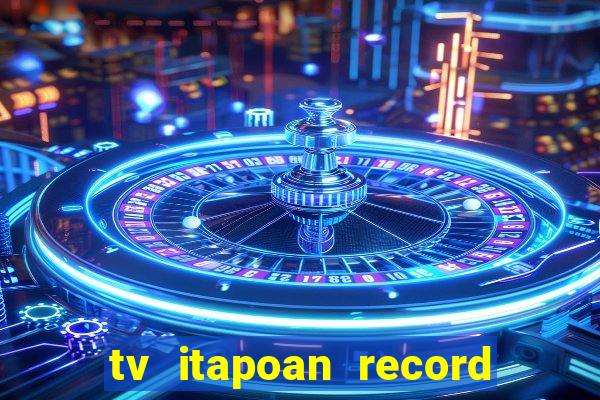 tv itapoan record bahia ao vivo online